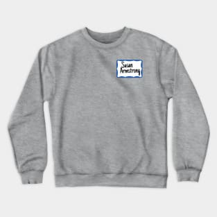 Susan Armstrong name tag Crewneck Sweatshirt